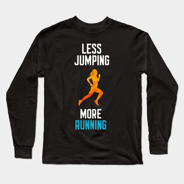 Less Jumping More Running Long Sleeve T-Shirt by cleverth